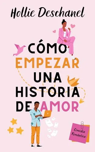Noviembre 2024 - Cómo empezar una historia de amor de Hollie Deschanel - Romántica