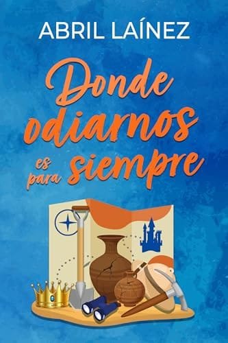 Noviembre 2024 - Donde odiarnos es para siempre de Abril Laínez - Romántica