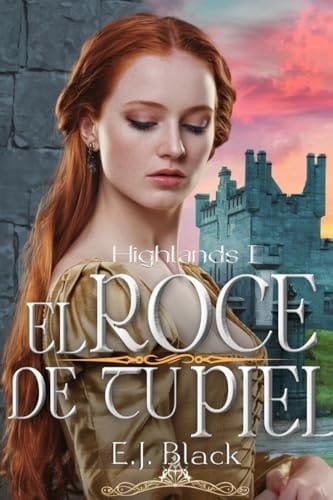Noviembre 2024 - El roce de tu piel (Serie Highlands n.º 1) de E.J. Black - Romántica