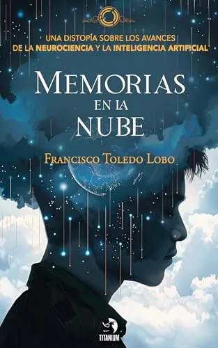 Noviembre 2024 - Memorias en la nube de Francisco Toledo Lobo - Ciencia Ficción