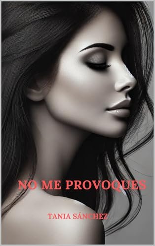Noviembre 2024 - No me provoques de Tania Sánchez - Romántica