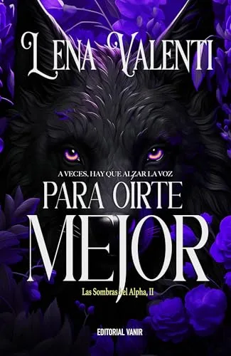 Noviembre 2024 - Para oírte mejor (Serie Las Sombras del Alpha n.º 2) de Lena Valenti - Romántica