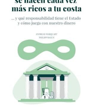 Octubre 2024 - Por qué otros se hacen cada vez más ricos a tu costa de Philipp Bagus y Andreas Marquart - Economía