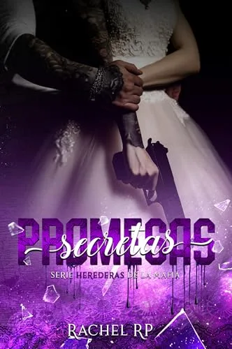Diciembre 2024 - Promesas secretas (Serie Herederas de la mafia n.º 2) de Rachel RP - Romántica