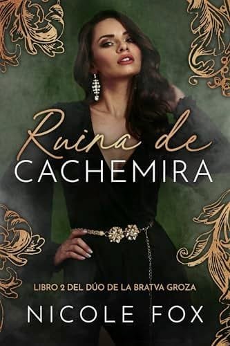 Noviembre 2024 - Ruina de Cachemira (Bilogía La Bratva Groza n.º 2) de Nicole Fox - Romántica