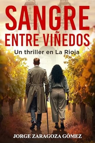 Diciembre 2024 - Sangre entre viñedos (Serie Lobo y Delgado: investigación, misterio y suspense n.º 1) de Jorge Zaragoza Gómez - Thriller Policíaco