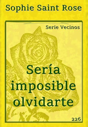 Noviembre 2024 - Sería imposible olvidarte de Sophie Saint Rose - Romántica