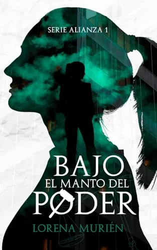 Diciembre 2024 - Bajo el manto del poder (Serie Alianza n.º 1) de Lorena Murién - Novela Negra