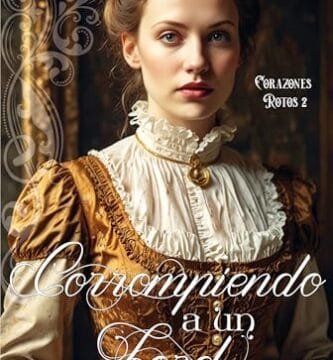 Diciembre 2024 - Corrompiendo a un lord (Serie Corazones Rotos n.º 2) de Verónica Mengual - Romántica