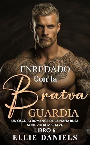 Portada del libro Enredado con la Bratva Guardia (Serie Bratva de Volkov n.º 6) de Ellie Daniels