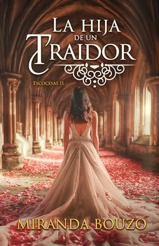 Diciembre 2024 - La hija de un traidor (Serie Escocesas n.º 2) de Miranda Bouzo - Romántica