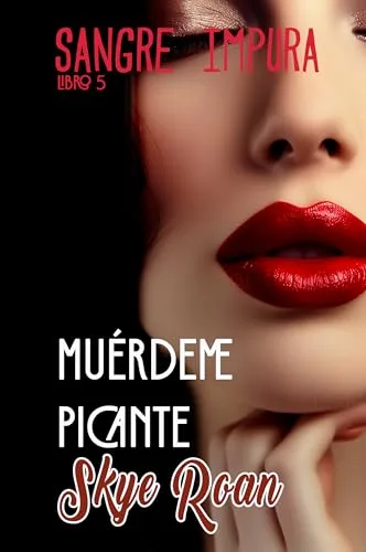 Portada del libro Muérdeme Picante (Serie Sangre Impura n.º 5) de Skye Roan