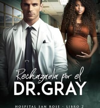 Diciembre 2024 - Rechazada por el Dr. Gray (Serie San Rose Hospital n.º 2) de Jéssica Macedo - Romántica