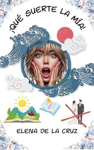Portada del libro ¡Qué suerte la mía! de Elena de la Cruz