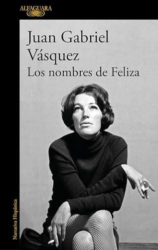 Portada del libro Los nombres de Feliza de Juan Gabriel Vásquez