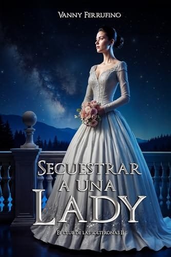 Portada del libro Secuestrar a una lady (Serie El club de las solteronas n.º 2) de Vanny Ferrufino