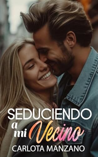 Portada del libro Seduciendo a mi vecino de Carlota Manzano
