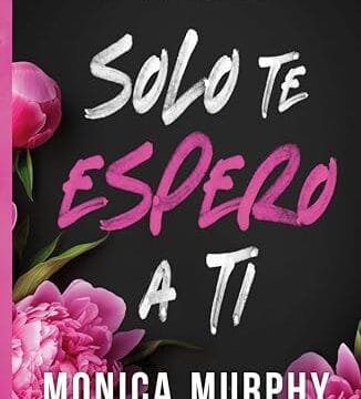 Portada del libro Solo te espero a ti de Monica Murphy