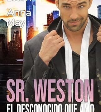 Portada del libro Sr. Weston, el Desconocido que Amo: Bebé del Multimillonario (Serie Corazones en llamas n.º 4) de Amalia Blum y Anna May