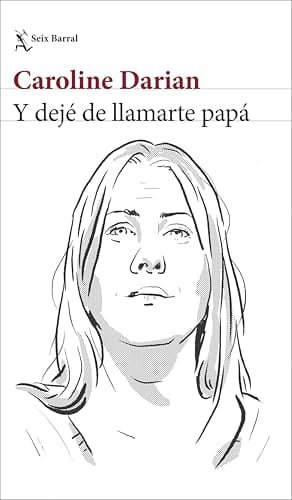 Portada del libro Y dejé de llamarte papá de Caroline Darian