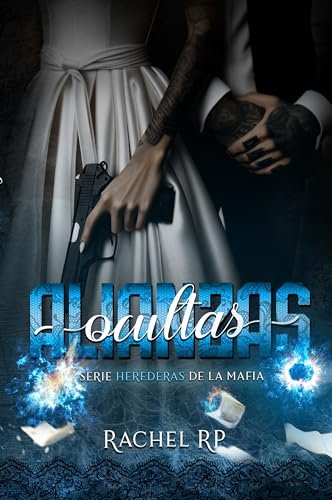 Portada del libro Alianzas ocultas (serie Herederas de la mafia n.º 3) de Rachel RP