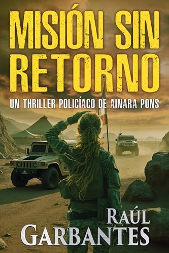 Portada del libro Misión sin retorno (Serie Agente especial Ainara Pons n.º 11) de Raúl Garbantes
