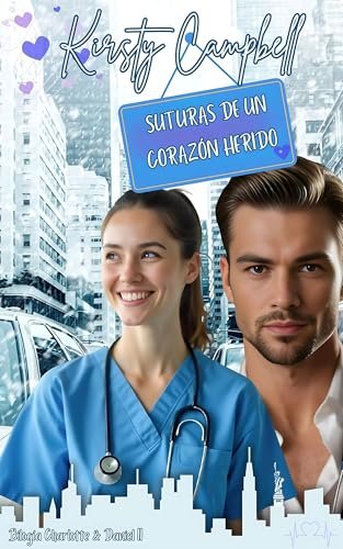 Portada del libro Suturas de un corazón herido (Bilogía Charlotte & Daniel n.º 2) de Kirsty Campbell