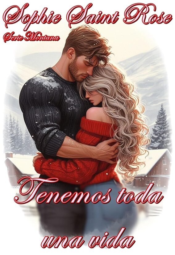 Portada del libro Tenemos toda una vida de Sophie Saint Rose